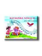 KATALINKA SZÁLLJ EL ...