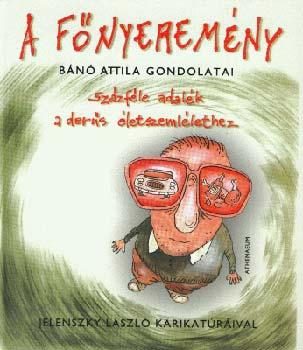 A FŐNYEREMÉNY - BÁNÓ ATTILA GONDOLATAI -