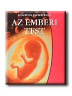 AZ EMBERI TEST - ISMERETEK GYEREKEKNEK -