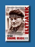 ÉLETJÁTÉK - TÖRTÉNET BOHUMIL HRABALRÓL -