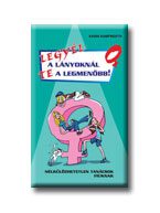LEGYÉL A LÁNYOKNÁL TE A LEGMENŐBB!