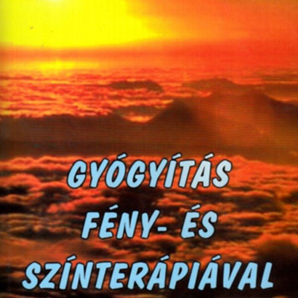 GYÓGYÍTÁS FÉNY- ÉS SZÍNTERÁPIÁVAL