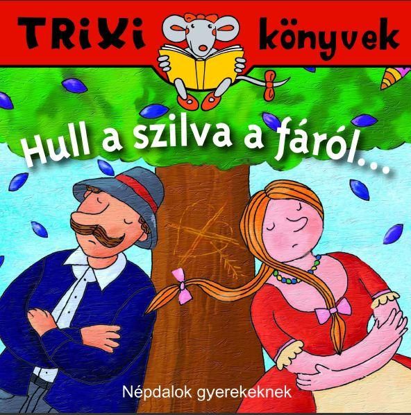 TRIXI KÖNYVEK - HULL A SZILVA A FÁRÓL