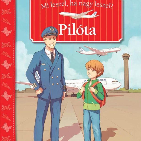 PILÓTA - MI LESZEL, HA NAGY LESZEL?