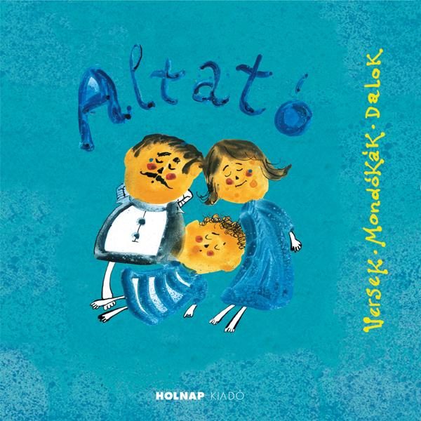 ALTATÓ - VERSEK, MONDÓKÁK, DALOK (ÚJ)