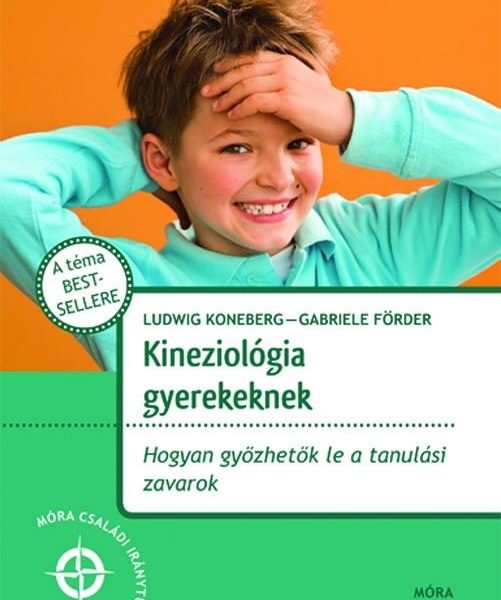 KINEZIOLÓGIA GYEREKEKNEK - HOGYAN GYŐZHETŐK LE A TANULÁSI ZAVAROK
