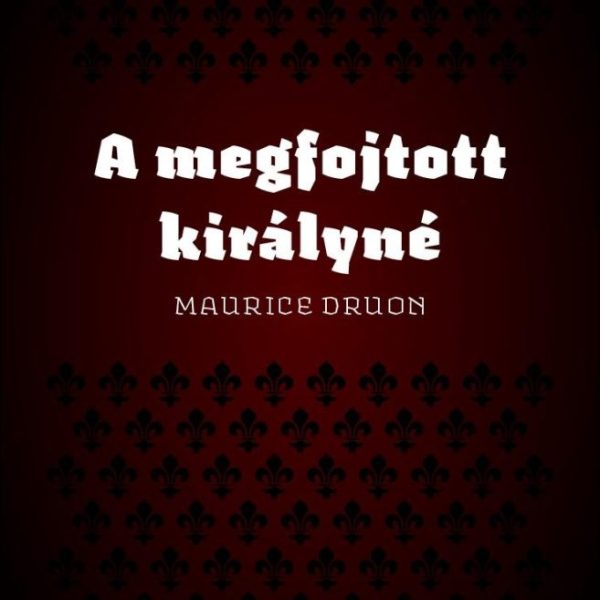 A MEGFOJTOTT KIRÁLYNÉ