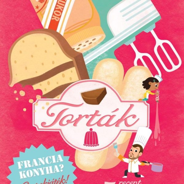 TORTÁK - FRANCIA KONYHA? GYEREKJÁTÉK!