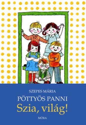 PÖTTYÖS PANNI - SZIA, VILÁG! (ÚJ BORÍTÓ!)