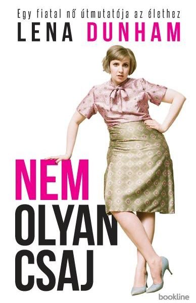 NEM OLYAN CSAJ - EGY FIATAL NŐ ÚTMUTATÓJA AZ ÉLETHEZ