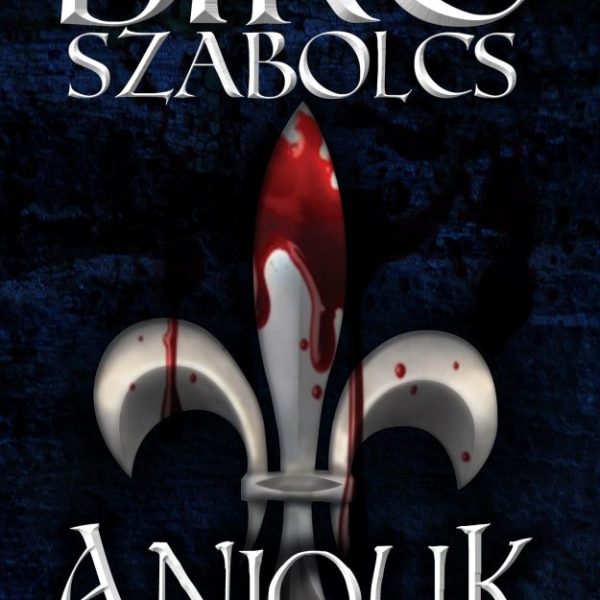 LILIOM ÉS VÉR - ANJOUK I.
