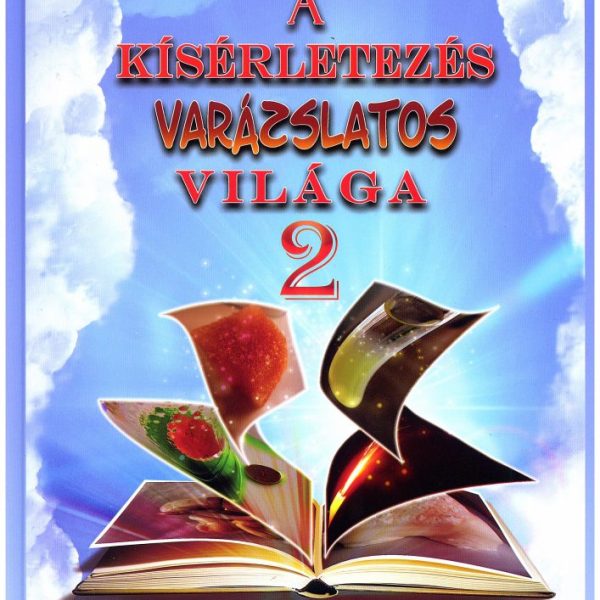 A KÍSÉRLETEZÉS VARÁZSLATOS VILÁGA 2.