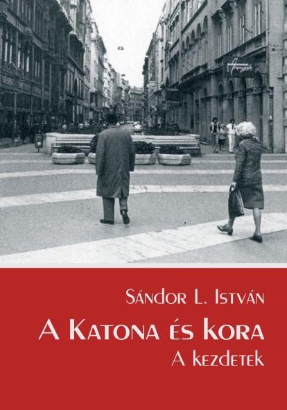 A KATONA ÉS KORA - A KEZDETEK