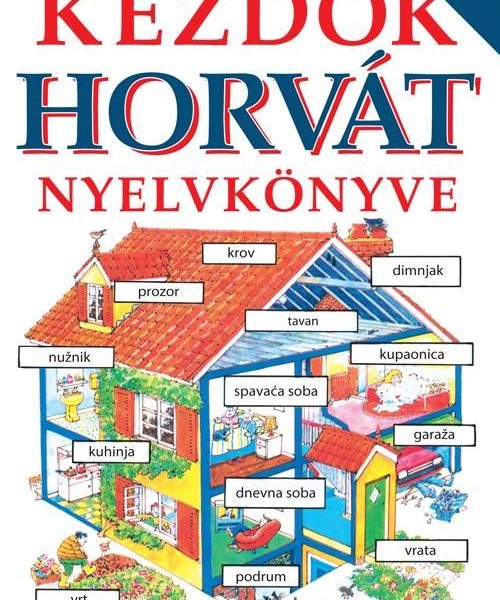 KEZDŐK HORVÁT NYELVKÖNYVE - 10. JAVÍTOTT KIADÁS