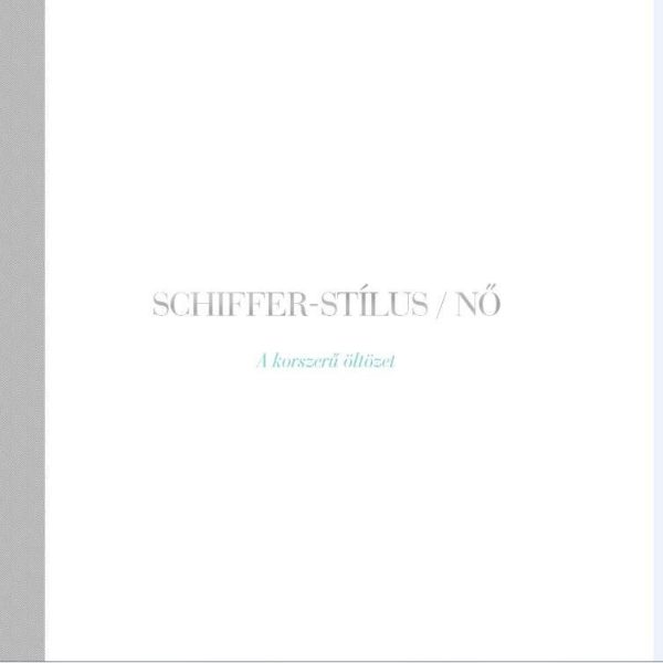 SCHIFFER-STÍLUS - NŐ - A KORSZERŰ ÖLTÖZET