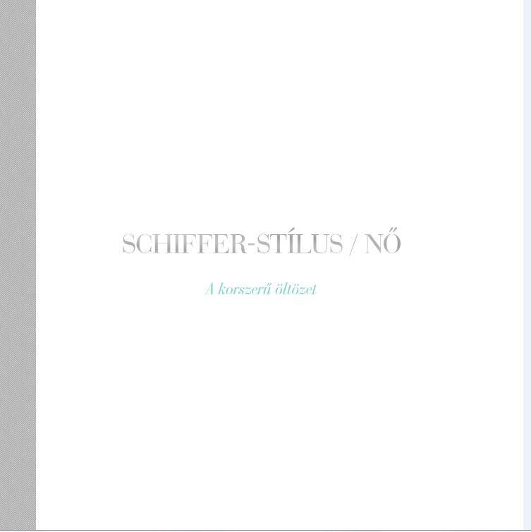 SCHIFFER-STÍLUS - NŐ - A KORSZERŰ ÖLTÖZET