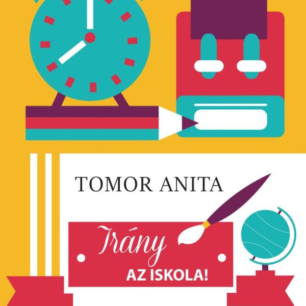 IRÁNY AZ ISKOLA! - FOGLALKOZTATÓ ÉS KÉSZSÉGFEJLESZTŐ FÜZET