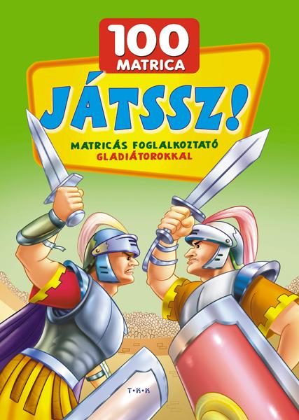 JÁTSSZ! - MATRICÁS FOGLALKOZTATÓ GLADIÁTOROKKAL - 100 MATRICA