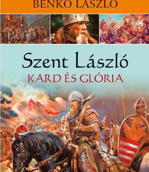 SZENT LÁSZLÓ - KARD ÉS GLÓRIA