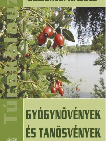 GYÓGYNÖVÉNYEK ÉS TANÖSVÉNYEK - TÚRAKALAUZ