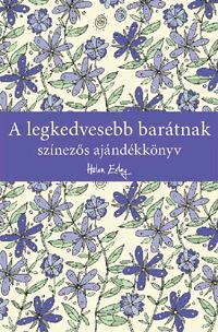 A LEGKEDVESEBB BARÁTNAK - SZÍNEZŐS AJÁNDÉKKÖNYV