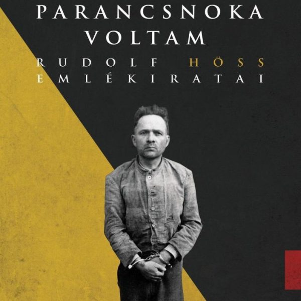 AUSCHWITZ PARANCSNOKA VOLTAM - RUDOLFF HÖSS EMLÉKIRATAI - KÖTÖTT