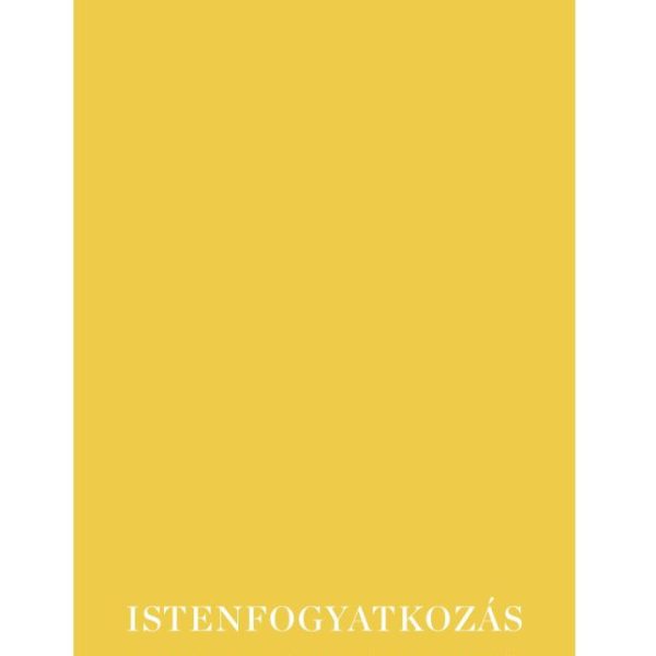 ISTENFOGYATKOZÁS - VIZSGÁLÓDÁSOK VALLÁS ÉS FILOZÓFIA KAPCSOLATÁRÓL
