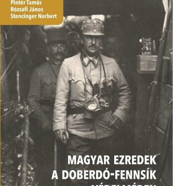 MAGYAR EZREDEK A DOBERDÓ-FENNSÍK VÉDELMÉBEN