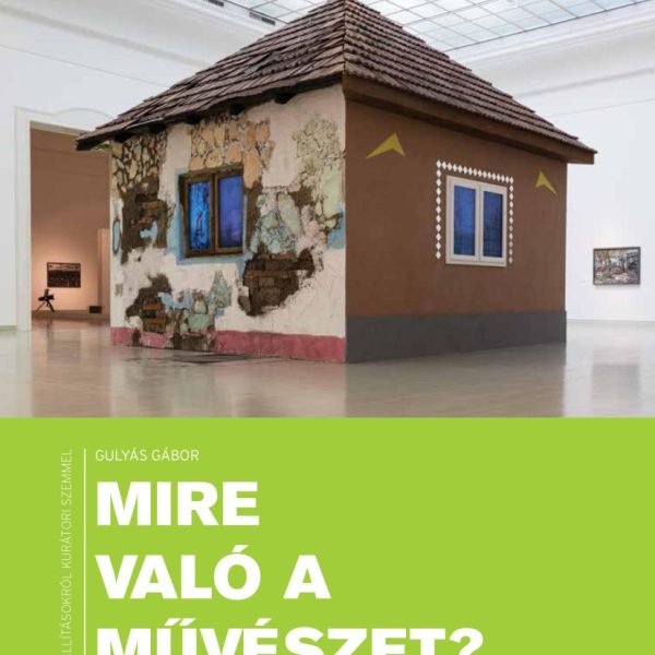 MIRE VALÓ A MŰVÉSZET?