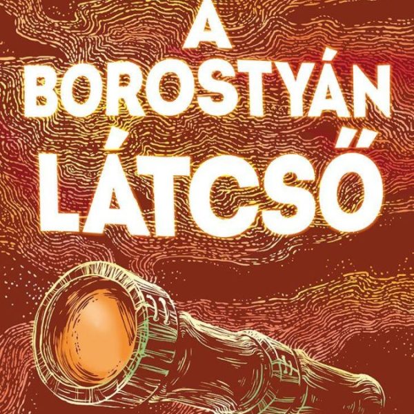 A BOROSTYÁN LÁTCSŐ