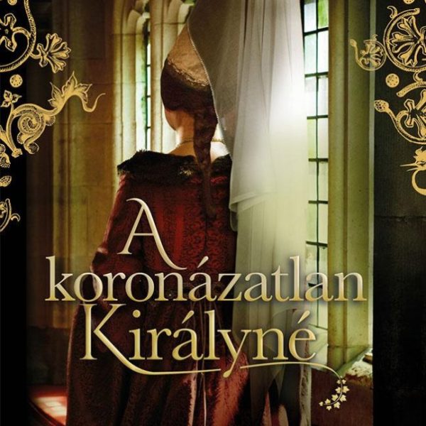 A KORONÁZATLAN KIRÁLYNÉ
