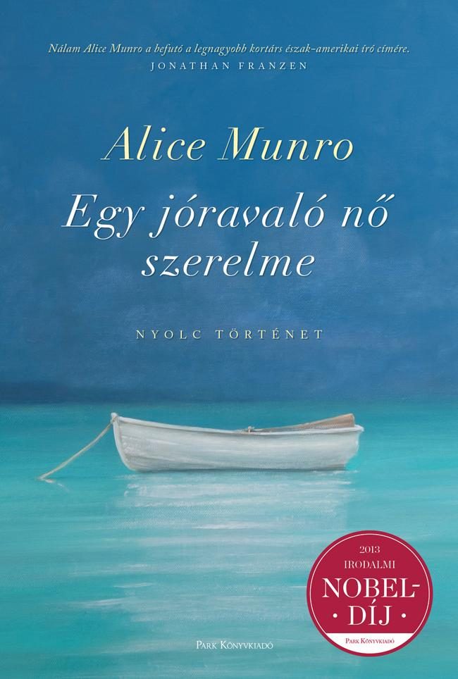 EGY JÓRAVALÓ NŐ SZERELME - NYOLC TÖRTÉNET (2013 IRODALMI NOBEL-DÍJ)