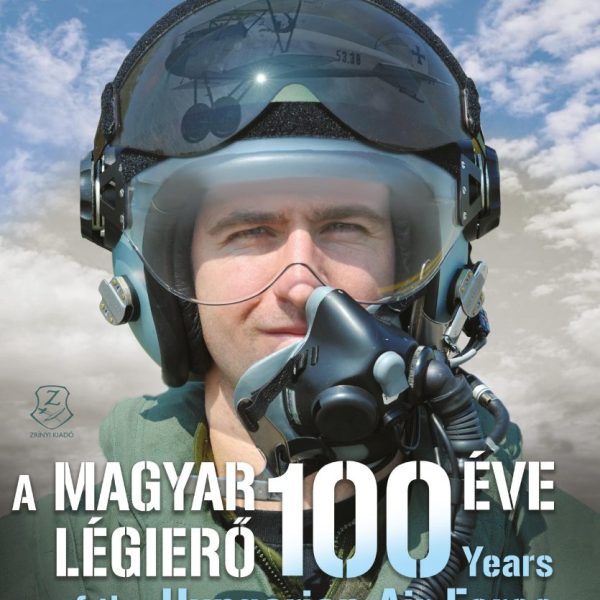 A MAGYAR LÉGIERŐ 100 ÉVE