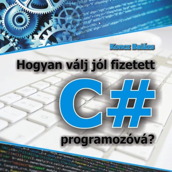 HOGYAN VÁLJ JÓL FIZETETT C# PROGRAMOZÓVÁ?