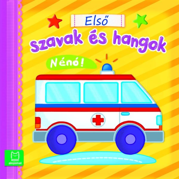 ELSŐ SZAVAK ÉS HANGOK. NÉNO!