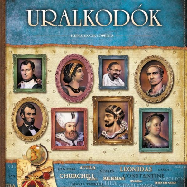 URALKODÓK - VILÁGOT FORMÁLÓ EMBEREK - KÉPES ENCIKLOPÉDIA