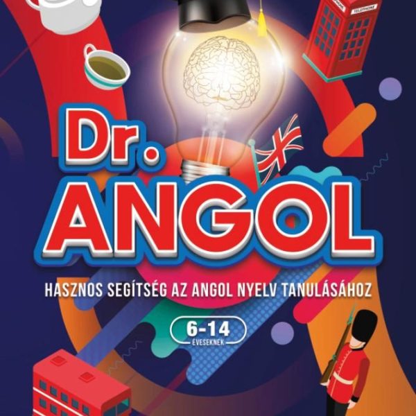 DR. ANGOL - HASZNOS SEGÍTSÉG AZ ANGOL NYELV TANULÁSÁHOZ 6-14 ÉVESEKNEK