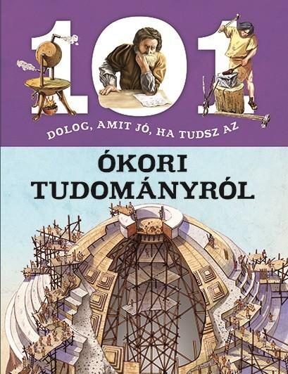 101 DOLOG, AMIT JÓ, HA TUDSZ AZ ÓKORI TUDOMÁNYRÓL