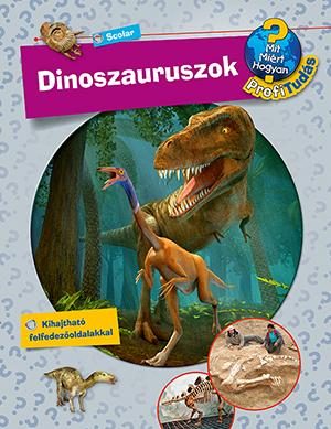 DINOSZAURUSZOK - MIT? MIÉRT? HOGYAN? - PROFI TUDÁS
