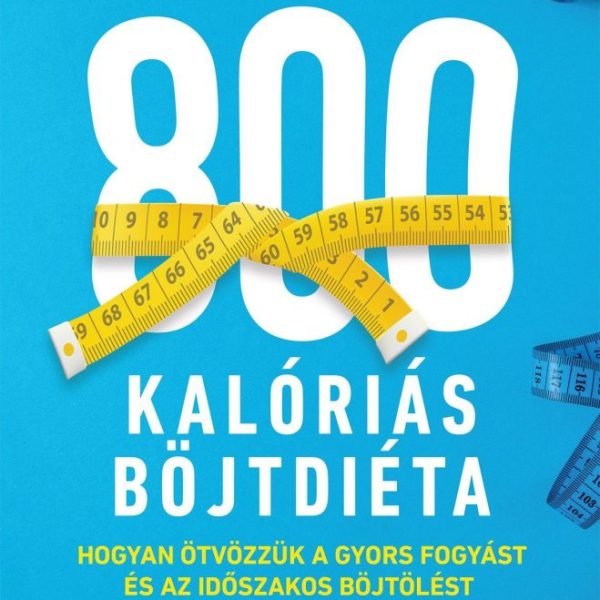 800 KALÓRIÁS BÖJTDIÉTA