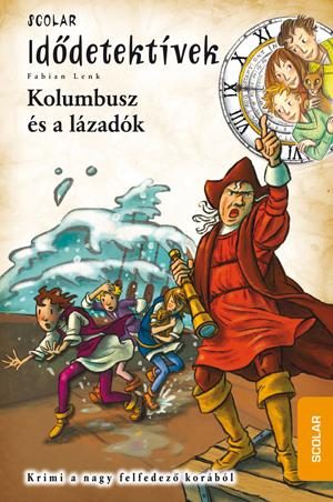 KOLUMBUSZ ÉS A LÁZADÓK - IDŐTETEKTÍVEK 26.