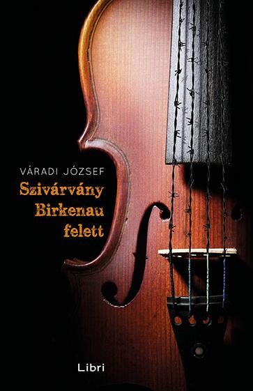 SZIVÁRVÁNY BIRKENAU FELETT