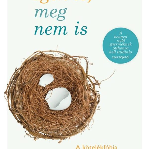 IGEN IS, MEG NEM IS - A KÖTELÉKFÓBIA FELISMERÉSE ÉS LEGYŐZÉSE