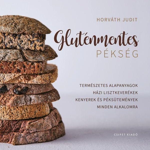 GLUTÉNMENTES PÉKSÉG - TERMÉSZETES ALAPANYAGOK, HÁZI LISZTKEVERÉKEK, KENYEREK ÉS