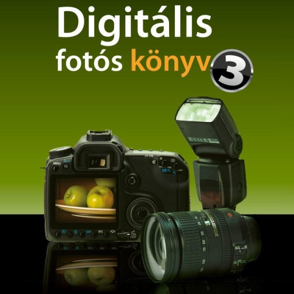 A DIGITÁLIS FOTÓS KÖNYV 3. (ÚJ BORÍTÓ)