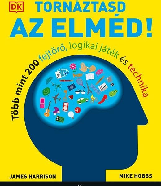 TORNÁZTASD AZ ELMÉD!