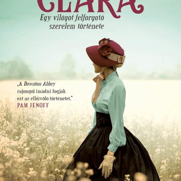 CLARA - EGY VILÁGOT FELFORGATÓ SZERELEM TÖRTÉNETE