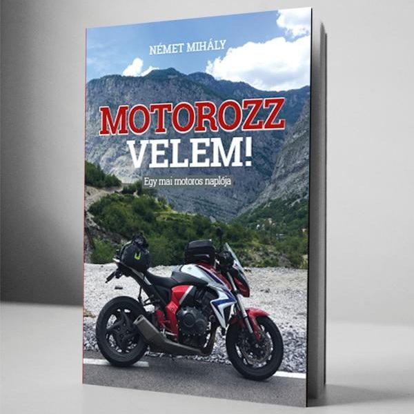 MOTOROZZ VELEM - EGY MAI MOTOROS NAPLÓJA