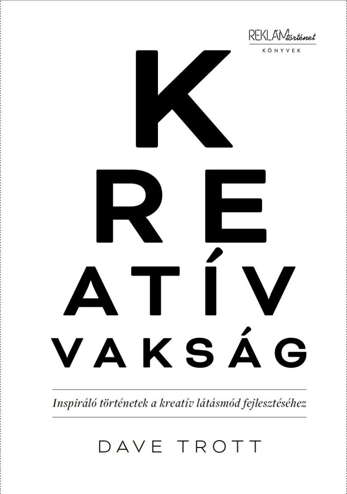 KREATÍV VAKSÁG - INSPIRÁLÓ TÖRTÉNETEK A KREATÍV LÁTÁSMÓD FEJLESZTÉSÉHEZ