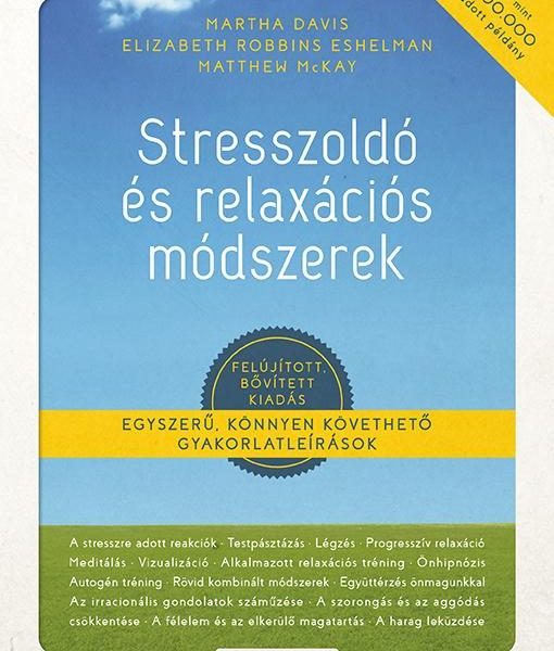 STRESSZOLDÓ ÉS RELAXÁCIÓS MÓDSZEREK - FELÚJÍTOTT, BŐVÍTETT KIADÁS